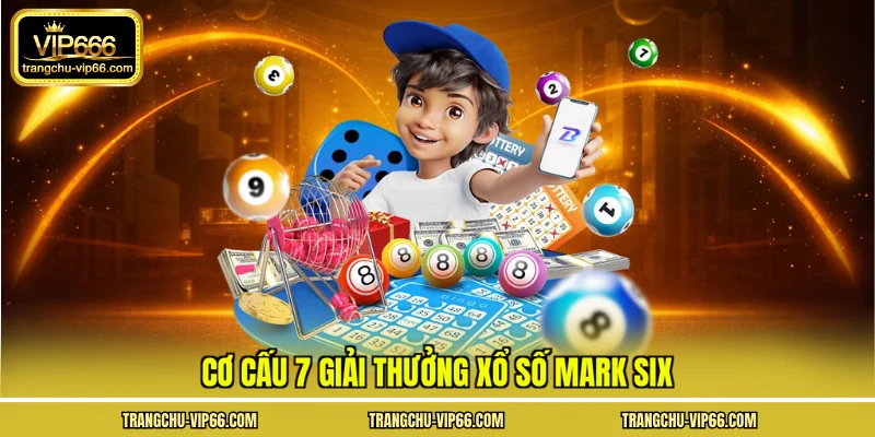 Cơ cấu 7 giải thưởng xổ số mark six