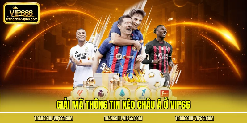 Giải mã thông tin kèo châu á ở VIP66